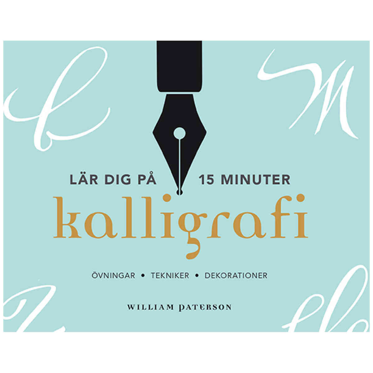 Lär dig på 15 minuter : Kalligrafi